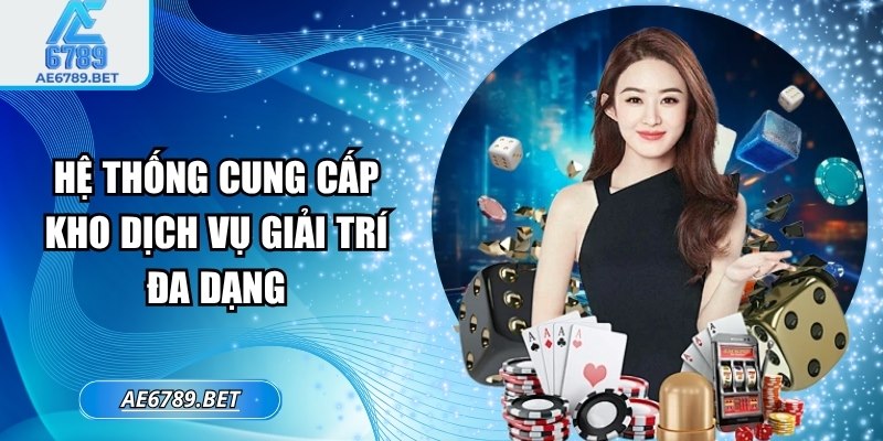 Hệ thống cung cấp kho dịch vụ giải trí đa dạng
