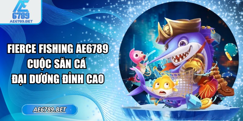 Fierce Fishing AE6789