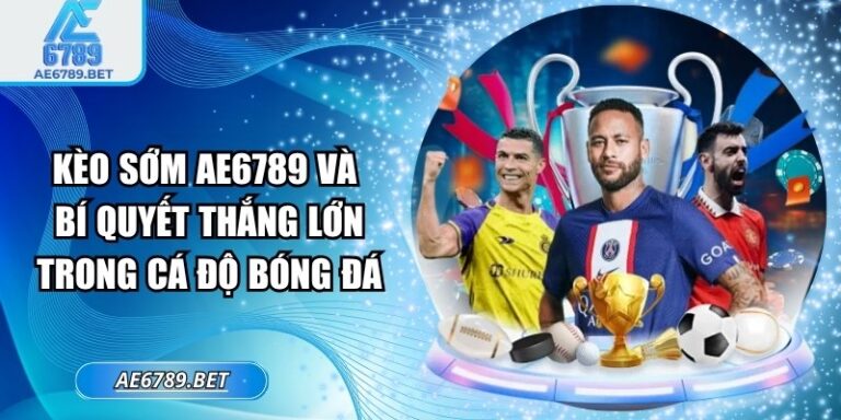 Kèo sớm AE6789